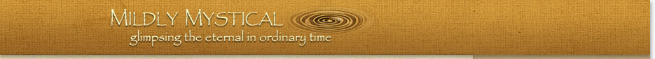 Mildly Mystical: Glimpsing the Eternal in Ordinary Time